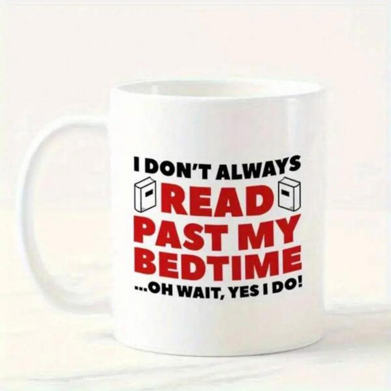 Tailorly White Ceramic 11 oz Mug - I Don't Always Read Past My Bedtime Oh Wait Yes I Do Simple Open Book Icons Flanking Bold Red And Black Typography Text Mug