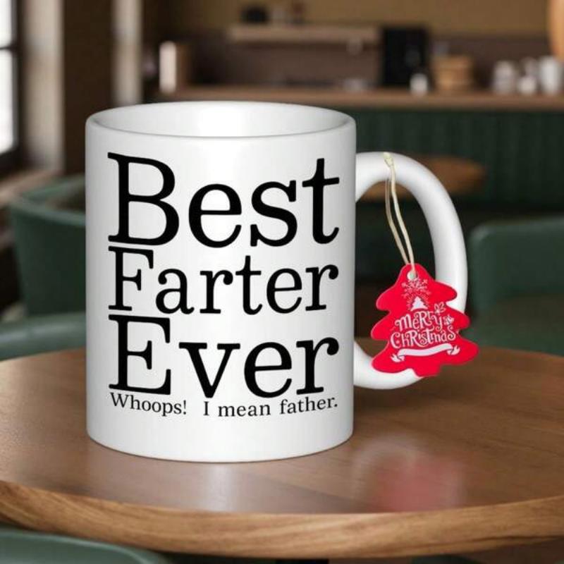 Tailorly White Ceramic 11 oz Mug - Best Farter Ever Whoops I Mean Father Minimalist White Ceramic Vessel Displaying Bold Contrast Black Printed Text Mug