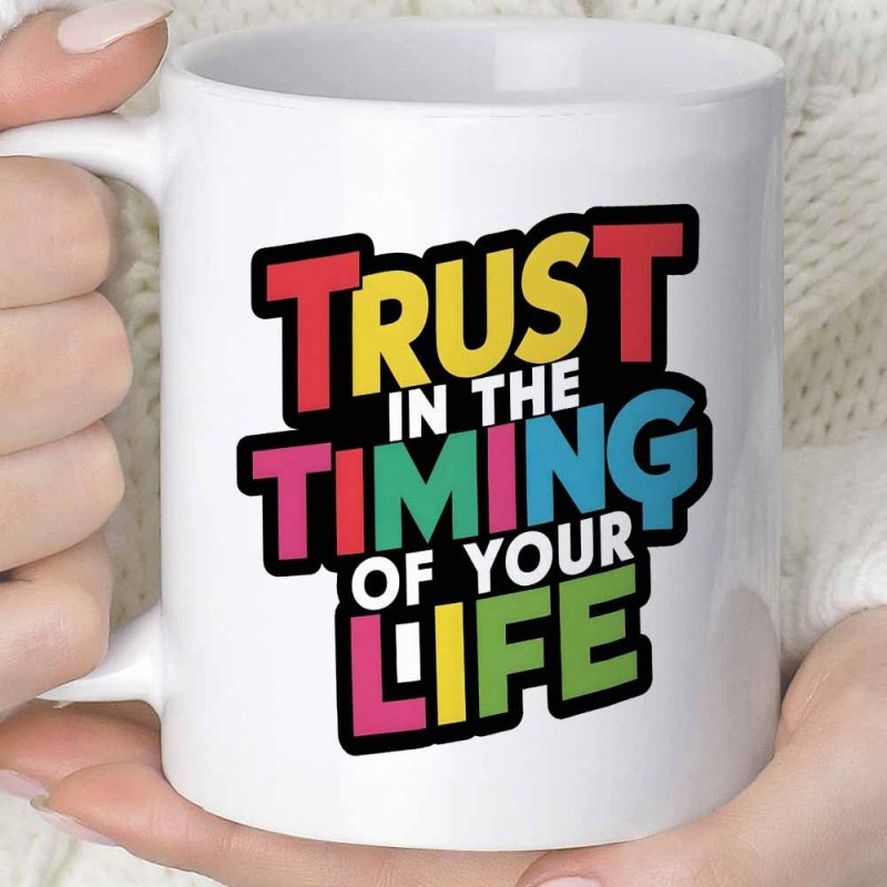Tailorly White Ceramic 11 oz Mug - Trust In The Timing Of Your Life Bold Colorful Block Lettering Stylized Modern Graphic Typography