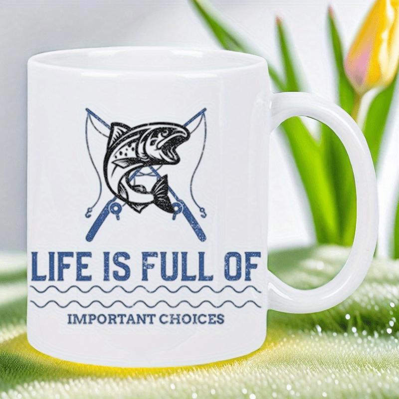 Tailorly White Ceramic 11 oz Mug - Life Is Full Of Important Choices Jumping Trout Among Crossed Fishing Rods Over Gentle Wavy Water Ripples Trout