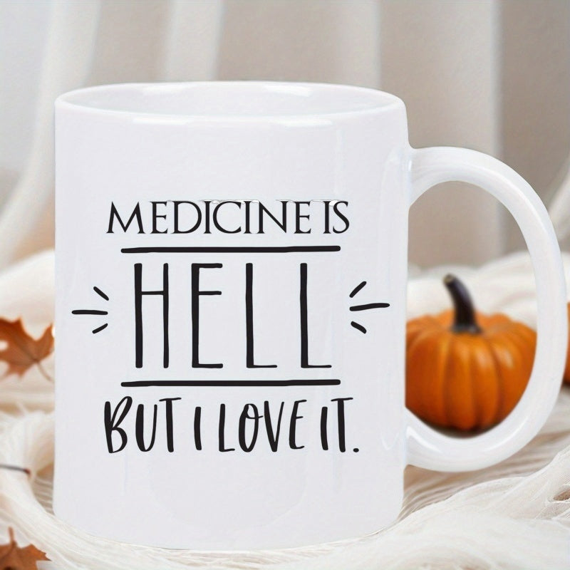 Tailorly White Ceramic 11 oz Mug - Medicine Is Hell But I Love It Minimalistic Black Lettering On A Pure