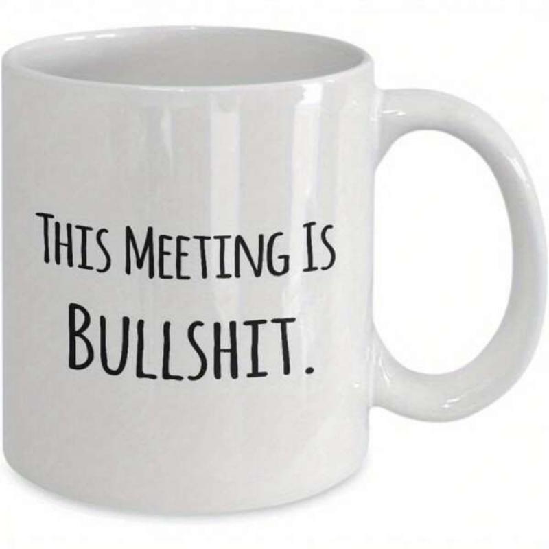 Tailorly White Ceramic 11 oz Mug - This Meeting Is Bullshit Minimalist Ceramic Cup With Simple Handle Sitting Against Plain Background Mug