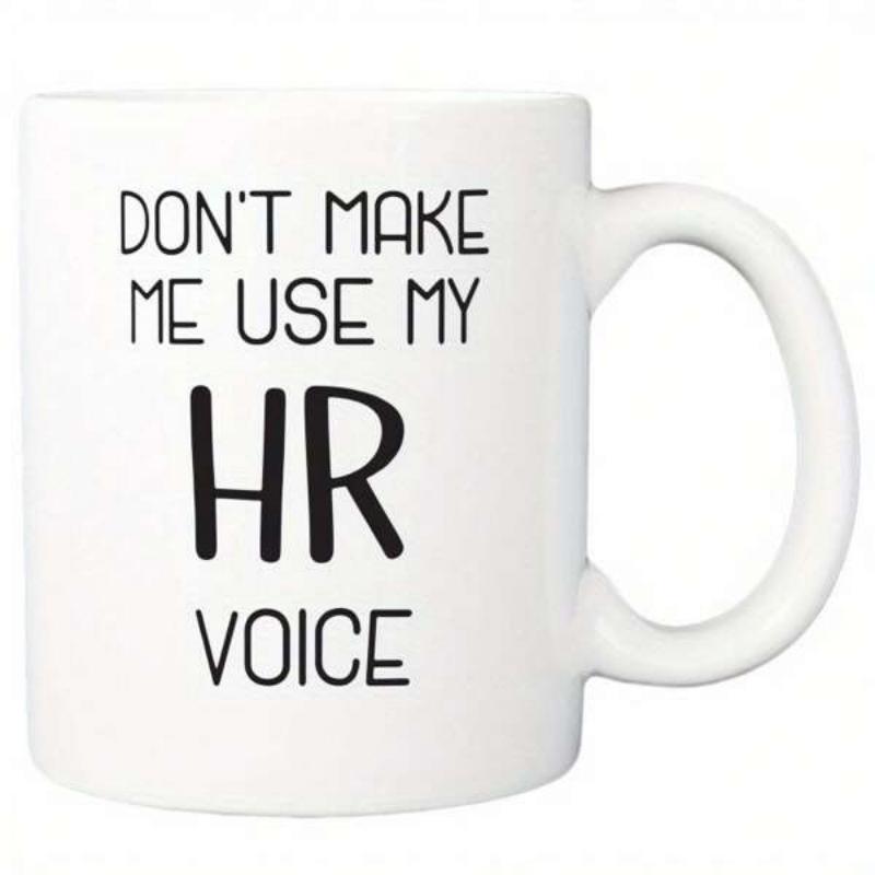 Tailorly White Ceramic 11 oz Mug - Don't Make Me Use My HR Voice Bold Minimalist Black Lettering Arranged In Clean Balanced Professional Modern Layout Quote