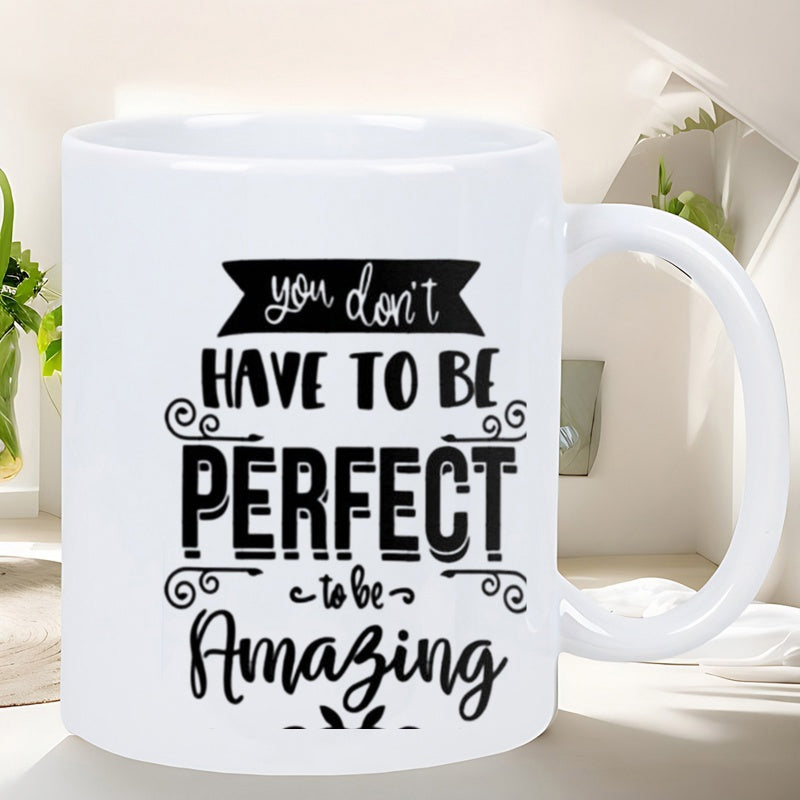 Tailorly White Ceramic 11 oz Mug - You Don't Have To Be Perfect To Be Amazing Inspirational Motivational Text With Elegant Decorative Swirls And A Simple Ribbon