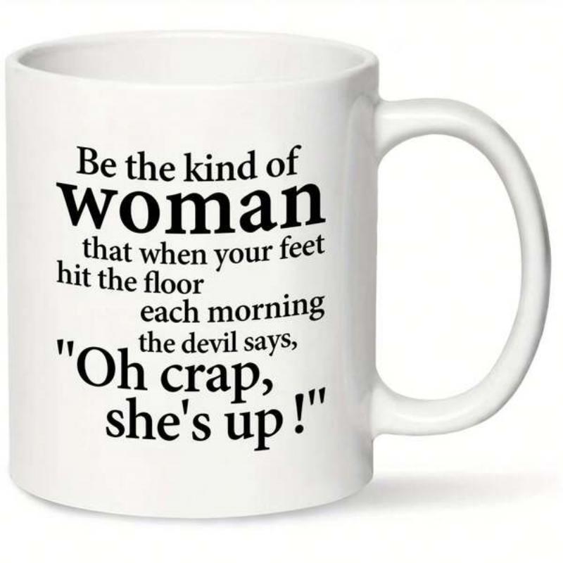 Tailorly White Ceramic 11 oz Mug - Be The Kind Of Woman That When Your Feet Hit The Floor Each Morning The Devil Says Oh Crap Shes Up Inspirational Bold Typography
