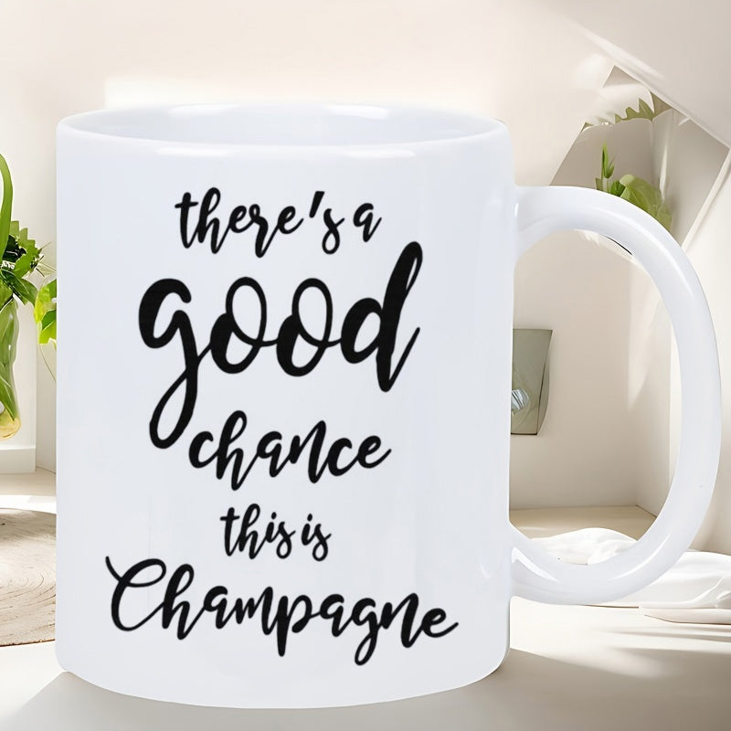 Tailorly White Ceramic 11 oz Mug - Theres A Good Chance This Is Champagne Minimalist White Surface With Bold Black Calligraphy Typography Mug
