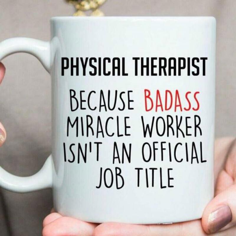 Tailorly White Ceramic 11 oz Mug - Physical Therapist Because Badass Miracle Worker Is Not An Official Job Title Clean Featuring Bold Minimalist Hand Drawn