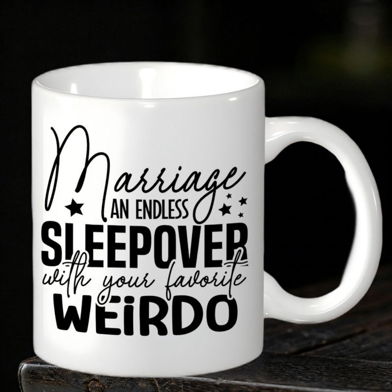 Tailorly White Ceramic 11 oz Mug - Marriage An Endless Sleepover With Your Favorite Weirdo Minimalist Black Lettering With Playful Stars On A Smooth Ceramic Mug