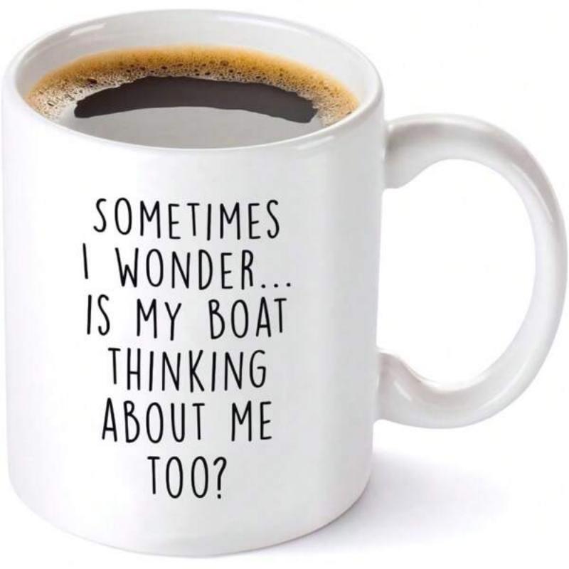 Tailorly White Ceramic 11 oz Mug - Sometimes I Wonder Is My Boat Thinking About Me Too Simple Black Typography Printed On A Smooth Mug