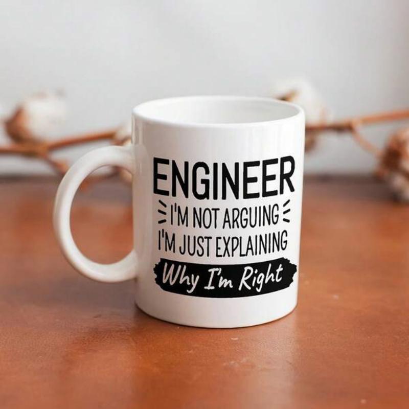 Tailorly White Ceramic 11 oz Mug - Engineer Im Not Arguing Im Just Explaining Why Im Right Bold Professional Typography With Humorous Quote For Office Desk Decor