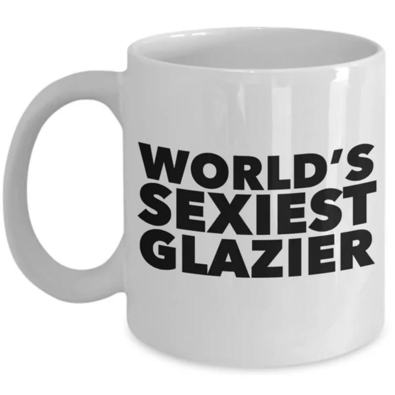 Tailorly White Ceramic 11 oz Mug - World's Sexiest Glazier Minimalist Bold Black Text Printed On A Smooth Ceramic