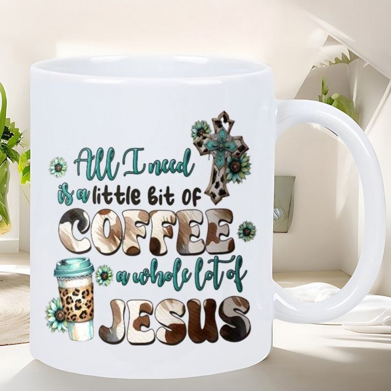 Tailorly White Ceramic 11 oz Mug - All I Need Is A Little Bit Of Coffee A Whole Lot Of Jesus Western Style Coffee Mug With Leopard Pattern Cross And Turquoise