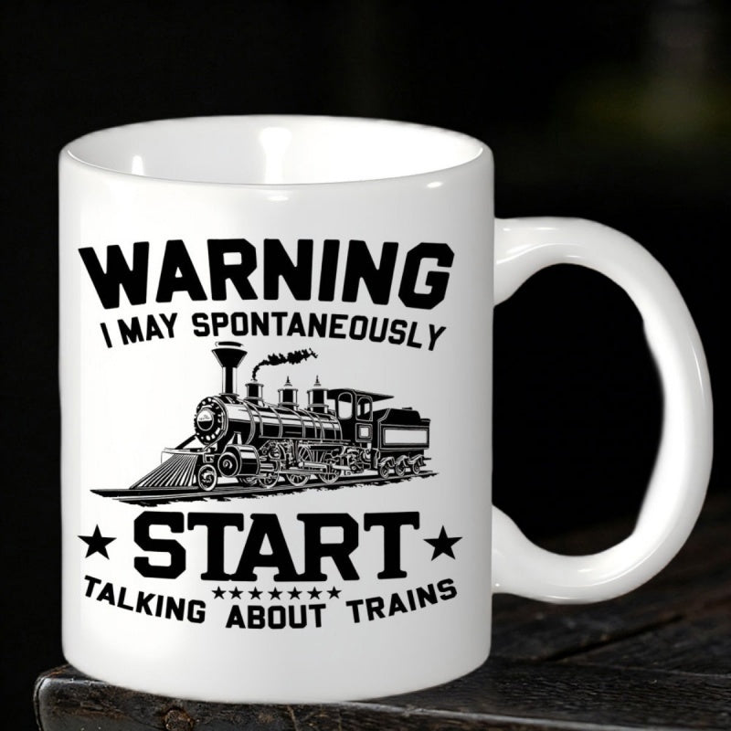 Tailorly White Ceramic 11 oz Mug - Warning I May Spontaneously Start Talking About Trains Classic Vintage Steam Locomotive Moving Along Detailed Iron Railway