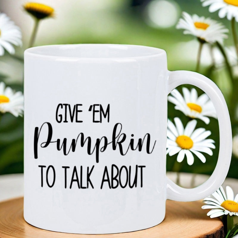 Tailorly White Ceramic 11 oz Mug - Give Em Pumpkin To Talk About Minimalist With Playful Autumn Pun Printed Text Mug