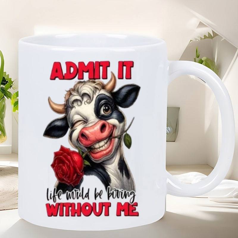Tailorly White Ceramic 11 oz Mug - Admit It Life Would Be Boring Without Me Winking Cartoon Character With Red Rose In Its Mouth Cow