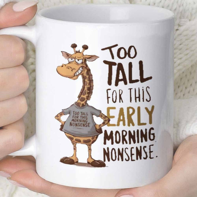 Tailorly White Ceramic 11 oz Mug - Too Tall For This Early Morning Nonsense Funny Grumpy Cartoon Character Standing Proudly In Grey Shirt Giraffe