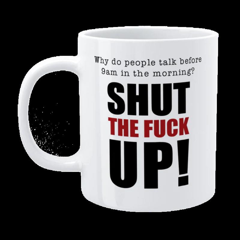Tailorly White Ceramic 11 oz Mug - Why Do People Talk Before 9am In The Morning Shut The Fuck Up Minimalist Design With Black And Red Bold Font Graphic Mug