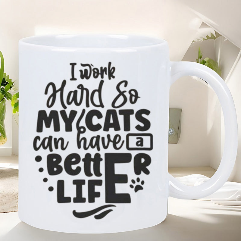Tailorly White Ceramic 11 oz Mug - I Work Hard So My Cats Can Have A Better Life Minimalist Black Typography Featuring Cute Small Paw Print Mug