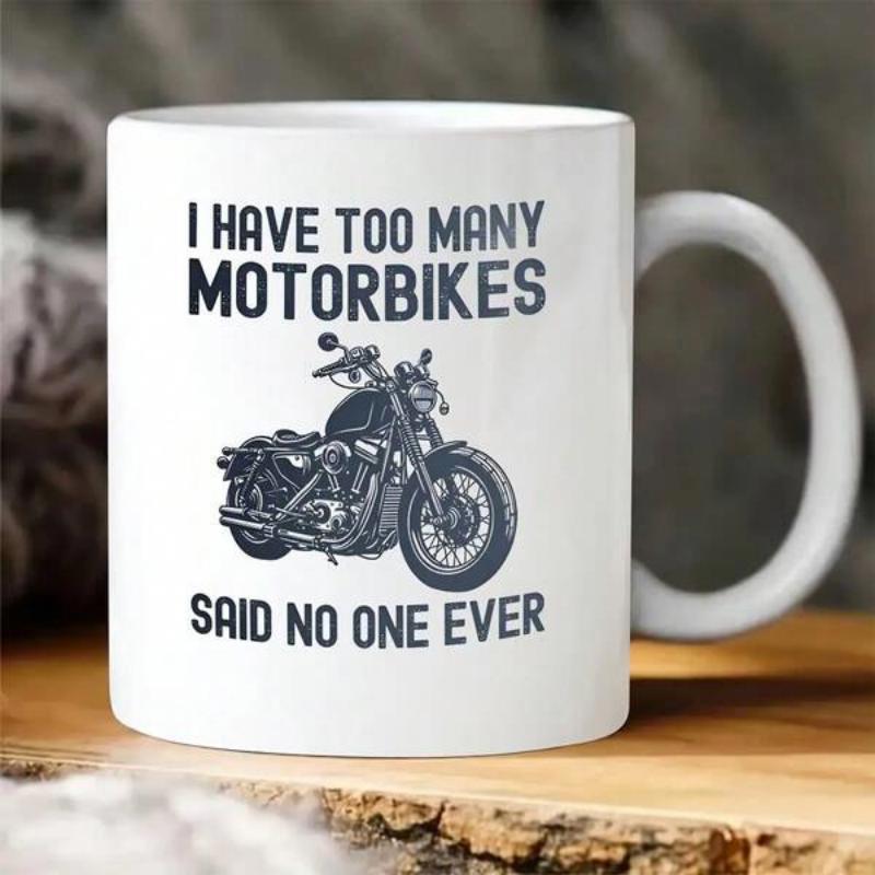 Tailorly White Ceramic 11 oz Mug - I Have Too Many Motorbikes Said No One Ever Powerful Classic Cruiser Motorcycle Featuring Detailed Engine And Large Rubber Tires