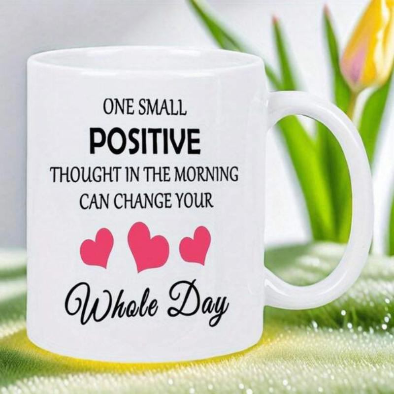 Tailorly White Ceramic 11 oz Mug - One Small Positive Thought In The Morning Can Change Your Whole Day Three Vibrant Pink Hearts Floating Between Rows Of Elegant