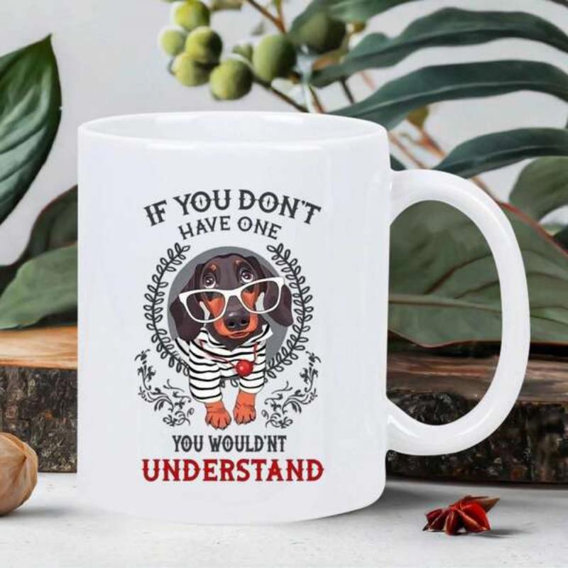 Tailorly White Ceramic 11 oz Mug - If You Don't Have One You Wouldn't Understand Adorable Weiner Dog Wearing Glasses And Striped Shirt In Floral Wreath Dachshund