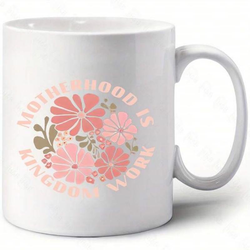 Tailorly White Ceramic 11 oz Mug - Motherhood Is Kingdom Work Blooming Pink Floral Petals Surrounded By Subtle Green Foliage Elements Flower