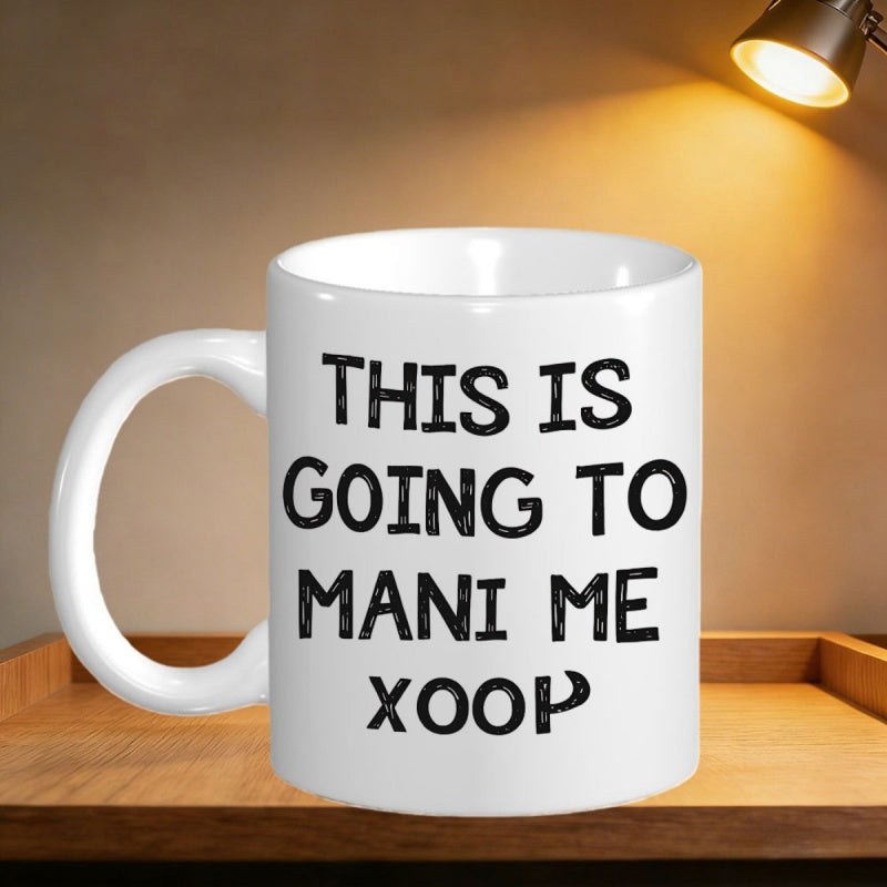 Tailorly White Ceramic 11 oz Mug - This Is Going To Mani Me Xoop Bold Black Minimalist Hand Drawn Lettering Arranged In A Centered Layout Sign