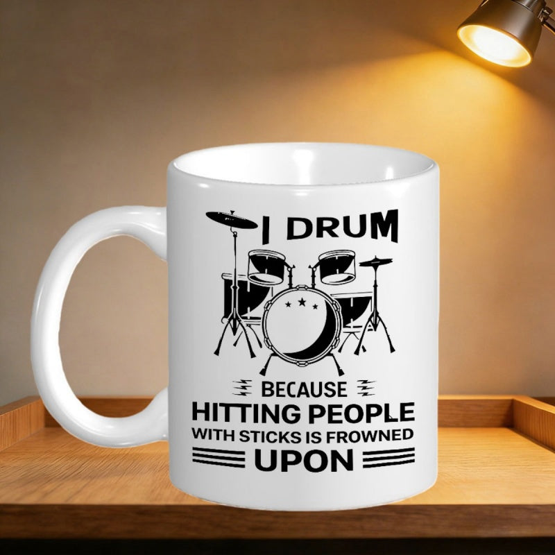 Tailorly White Ceramic 11 oz Mug - I Drum Because Hitting People With Sticks Is Frowned Upon Detailed Black Silhouette Of A Professional Musical Percussion Kit