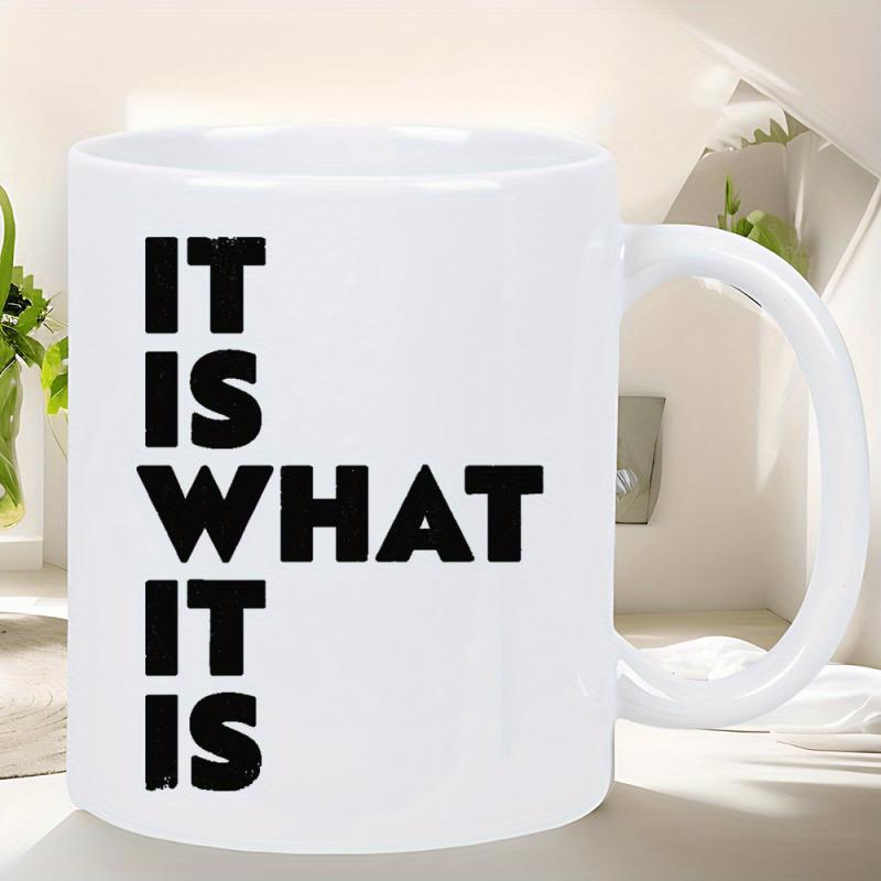 Tailorly White Ceramic 11 oz Mug - It Is What It Is Bold Black Lettering Positioned In A Unique Vertical And Horizontal Arrangement Mug
