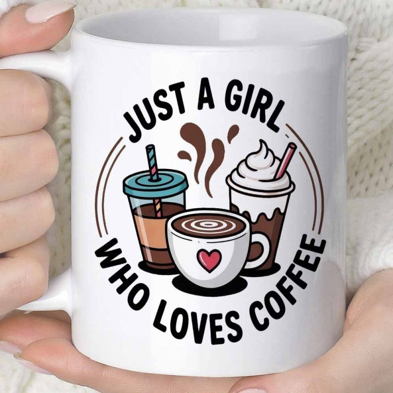 Tailorly White Ceramic 11 oz Mug - Just A Girl Who Loves Coffee Variety Of Chilled And Steaming Beverages With Cute Heart Decorative Coffee