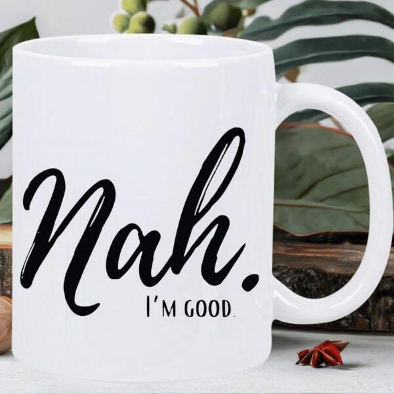 Tailorly White Ceramic 11 oz Mug - Nah I'm Good Minimalist Bold Black Script Lettering Printed On Glossy