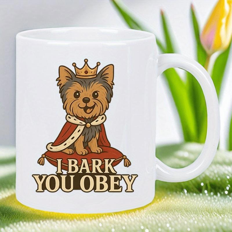 Tailorly White Ceramic 11 oz Mug - I Bark You Obey Royal Yorkshire Terrier Wearing A Golden Crown And Red Cape Yorkie