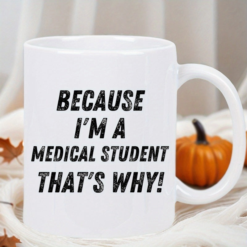 Tailorly White Ceramic 11 oz Mug - Because I M A Medical Student Thats Why Distressed Bold Black Typography Centered On A Clean White Surface Mug