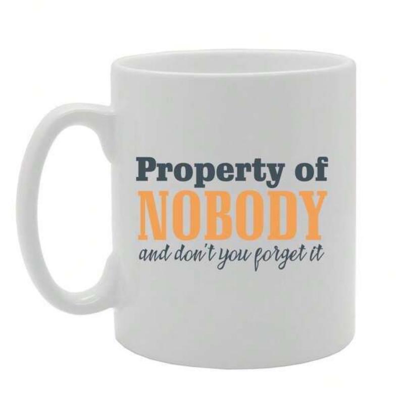 Tailorly White Ceramic 11 oz Mug - Property Of Nobody And Dont You Forget It Bold Orange Letters With Decorative Script Fonts On Clean Background Sign