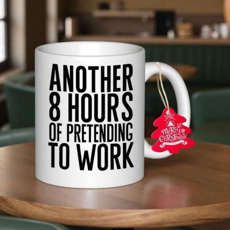 Tailorly White Ceramic 11 oz Mug - Another 8 Hours Of Pretending To Work Bold Black Block Typography On A Plain Mug