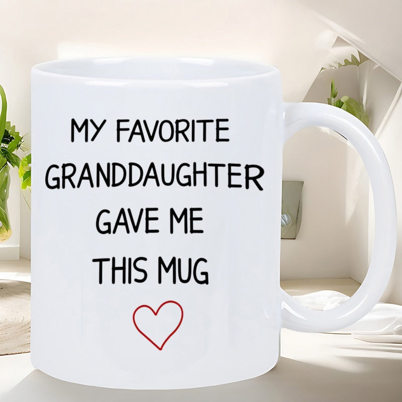 Tailorly White Ceramic 11 oz Mug - My Favorite Granddaughter Gave Me This Mug Simple Red Heart Outline Centered Under Bold Black Sans Serif Typography Mug