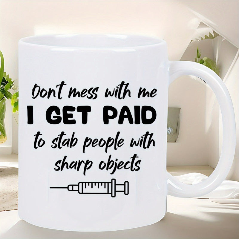Tailorly White Ceramic 11 oz Mug - Dont Mess With Me I Get Paid To Stab People With Sharp Objects Minimalist Black Line Drawing Featuring A Professional Medical