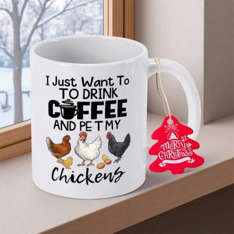 Tailorly White Ceramic 11 oz Mug - I Just Want To To Drink Coffee And Pet My Chickens Three Detailed Farm Hens In Various Colors Standing Beside Small Chicks