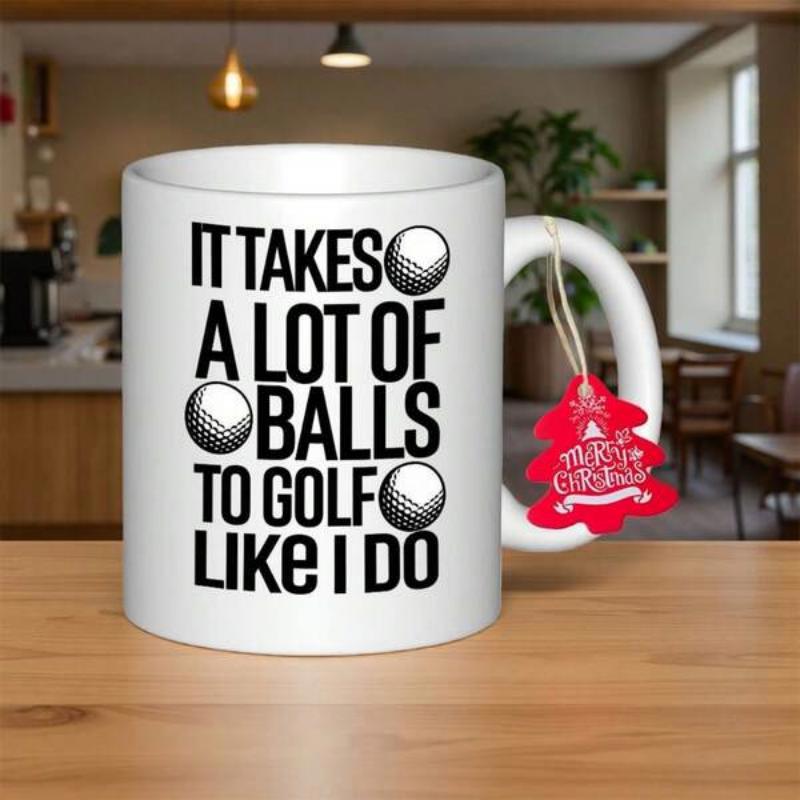 Tailorly White Ceramic 11 oz Mug - It Takes A Lot Of Balls To Golf Like I Do Three Round Dimpled Golf Balls Placed Among Bold Black Lettering Design Golf Ball