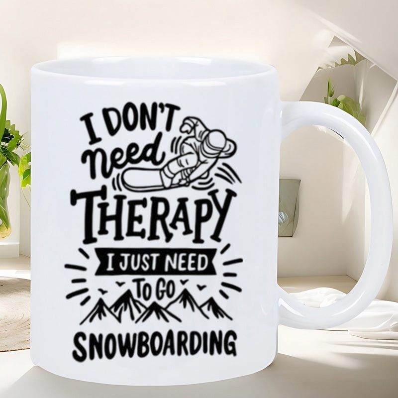 Tailorly White Ceramic 11 oz Mug - I Don't Need Therapy I Just Need To Go Snowboarding Dynamic Figure Jumping Over Sharp Rugged Winter Mountain Peaks Snowboarder