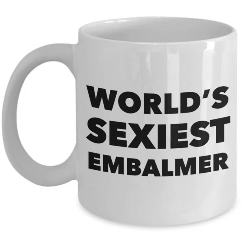 Tailorly White Ceramic 11 oz Mug - Worlds Sexiest Embalmer Clean Bold Black Text On A Polished Minimalist Background Sign