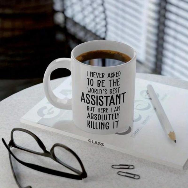 Tailorly White Ceramic 11 oz Mug - I Never Asked To Be The Worlds Best Assistant But Here I Am Absolutely Killing It Sleek Minimalist White Ceramic Vessel Filled