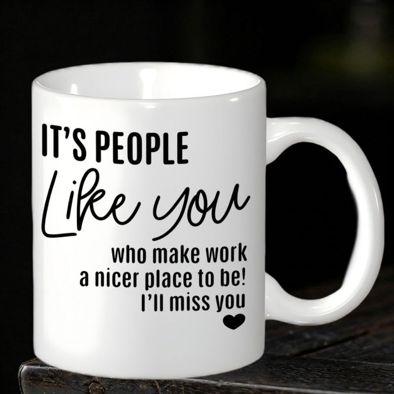 Tailorly White Ceramic 11 oz Mug - Its People Like You Who Make Work A Nicer Place To Be Ill Miss You Classic White Ceramic Body With Minimalist Typography Design