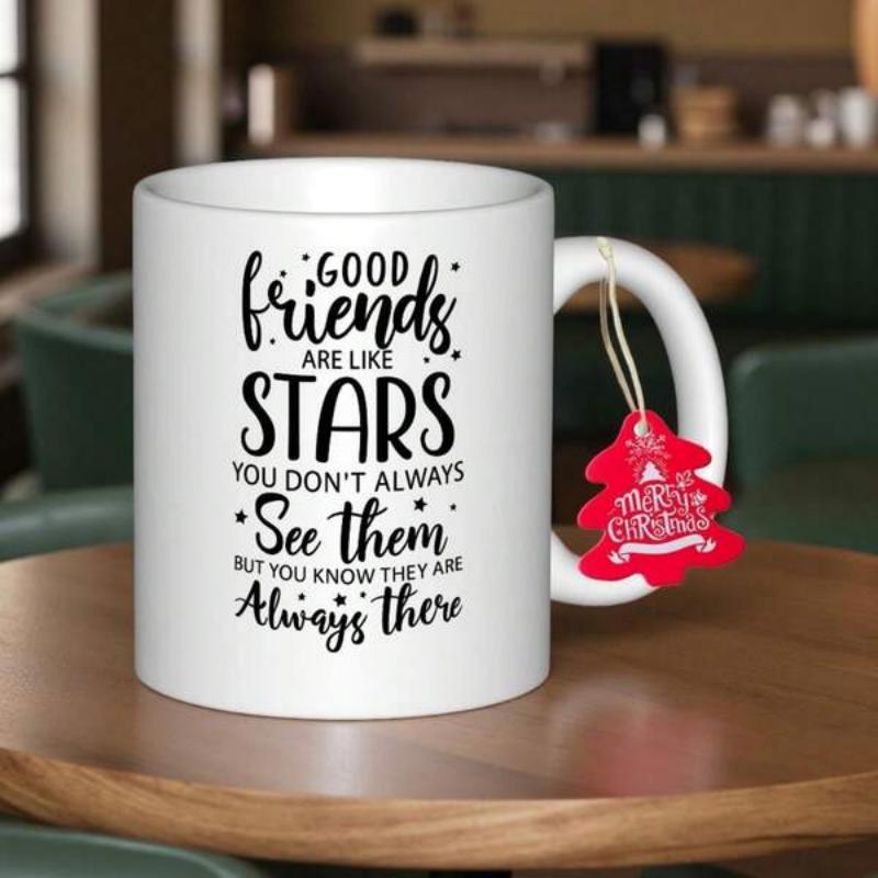 Tailorly White Ceramic 11 oz Mug - Good Friends Are Like Stars You Don T Always See Them But You Know They Are Always There Minimalist Featuring Elegant Hand