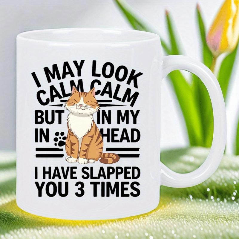 Tailorly White Ceramic 11 oz Mug - I May Look Calm But In My Head I Have Slapped You 3 Times Cute Ginger Tabby Sitting Peacefully Between Bold Black Minimalist