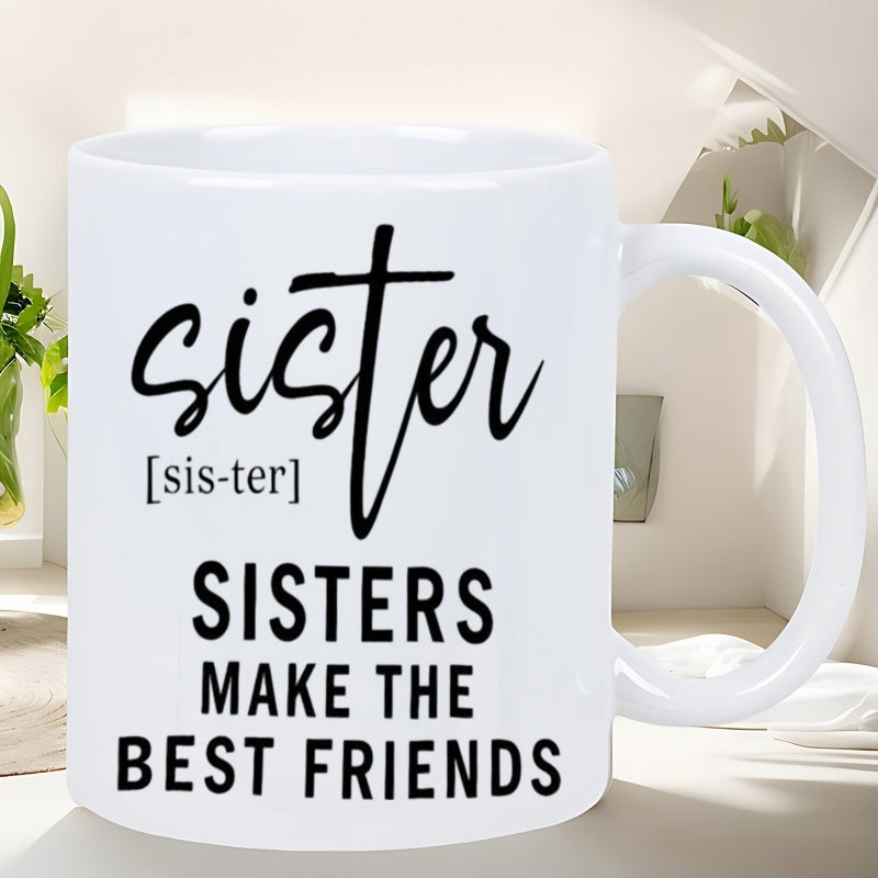 Tailorly White Ceramic 11 oz Mug - Sister Sister Sisters Make The Best Friends Minimalist Black Typography Printed On A Smooth Ceramic Mug