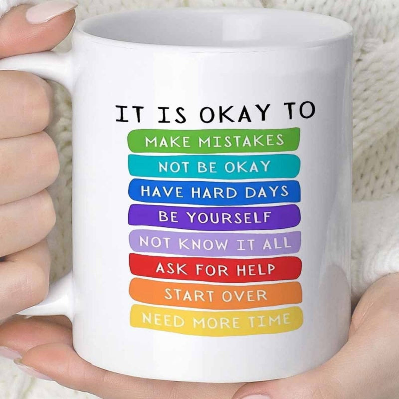 Tailorly White Ceramic 11 oz Mug - It Is Okay To Make Mistakes Not Be Okay Have Hard Days Be Yourself Not Know It All Ask For Help Start Over Need More Time