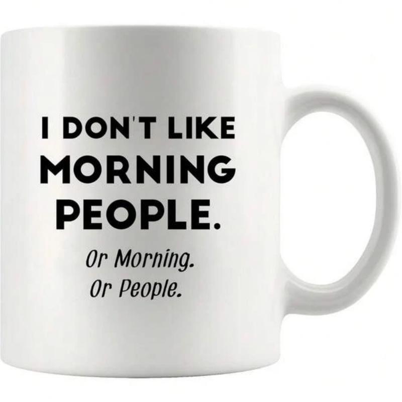 Tailorly White Ceramic 11 oz Mug - I Don't Like Morning People Or Morning Or People Clean White Cylindrical Surface Featuring Bold Black Script Typography Mug
