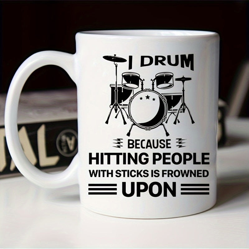 Tailorly White Ceramic 11 oz Mug - I Drum Because Hitting People With Sticks Is Frowned Upon Classic Musical Instrument Silhouette Featuring Detailed Cymbals And