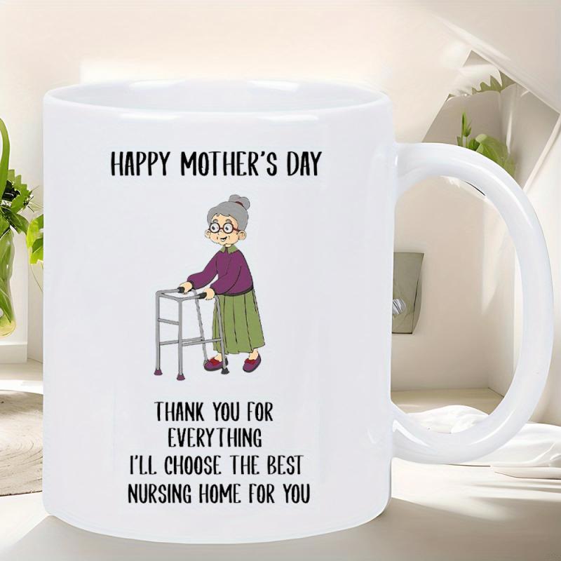 Tailorly White Ceramic 11 oz Mug - Happy Mothers Day Thank You For Everything Ill Choose The Best Nursing Home For You Elderly Lady Standing With A Walker And